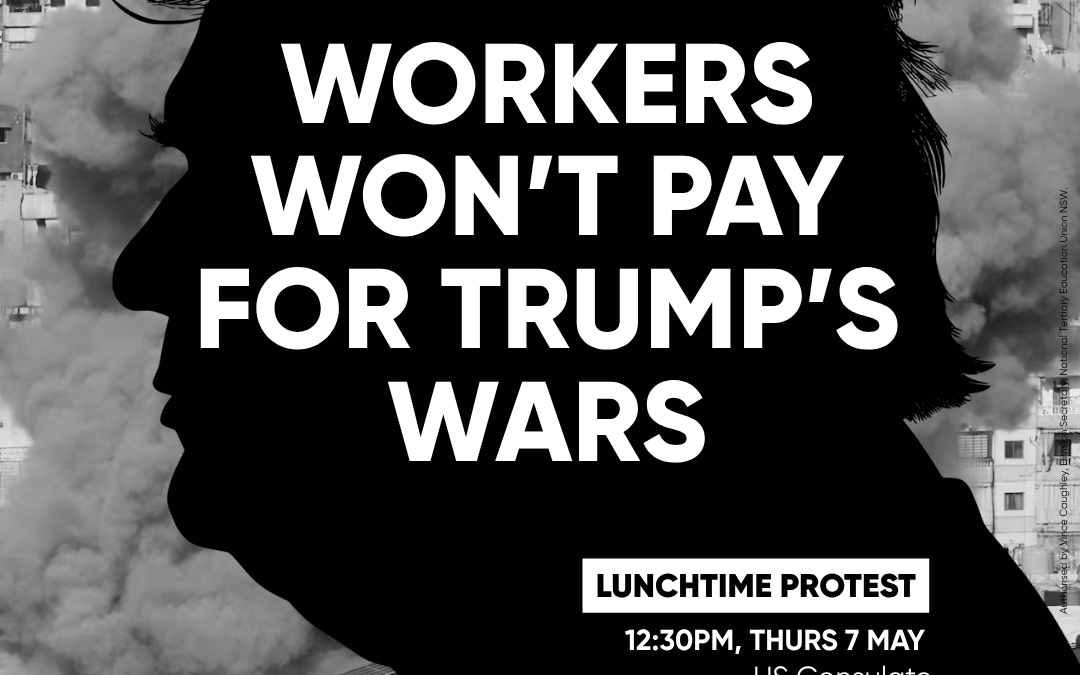 Workers won’t pay for Trumps wars