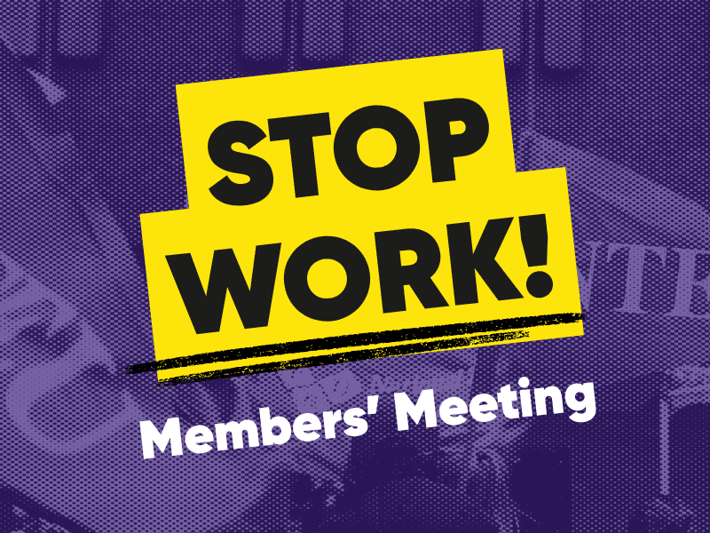 Stop Work! Members’ Meeting