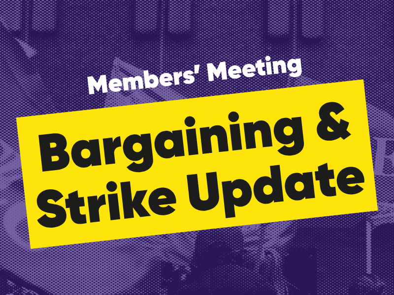 General Members’ Meeting | Bargaining and Strike Update