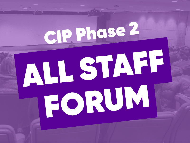 All Staff Forum | CIP Phase 2